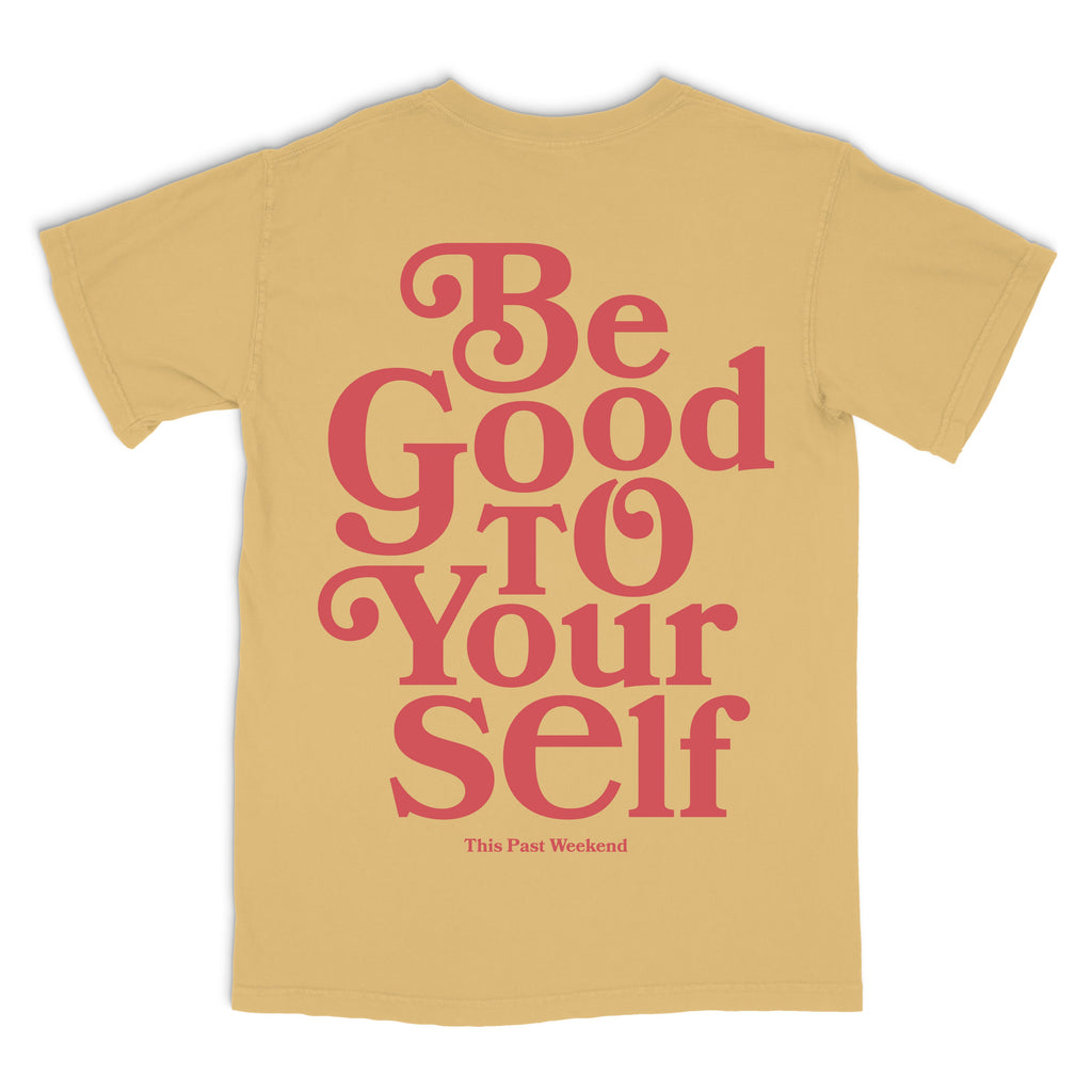 Be Good To Yourself Mustard Tee
