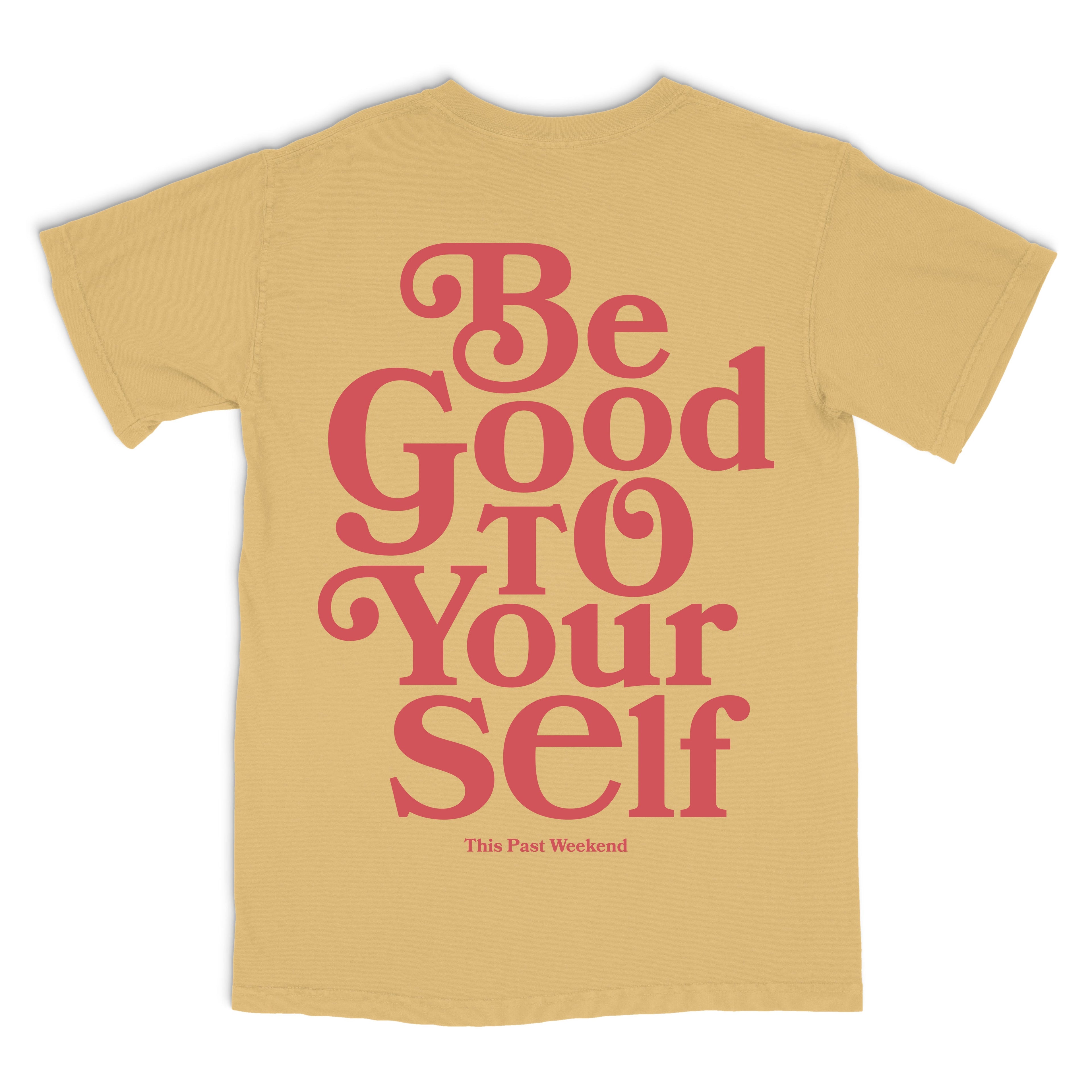 Be Good To Yourself Mustard Tee