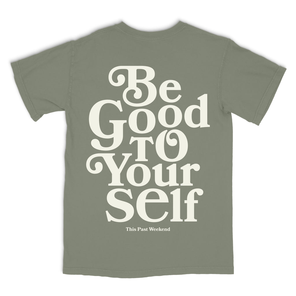 Be Good To Yourself Moss Tee