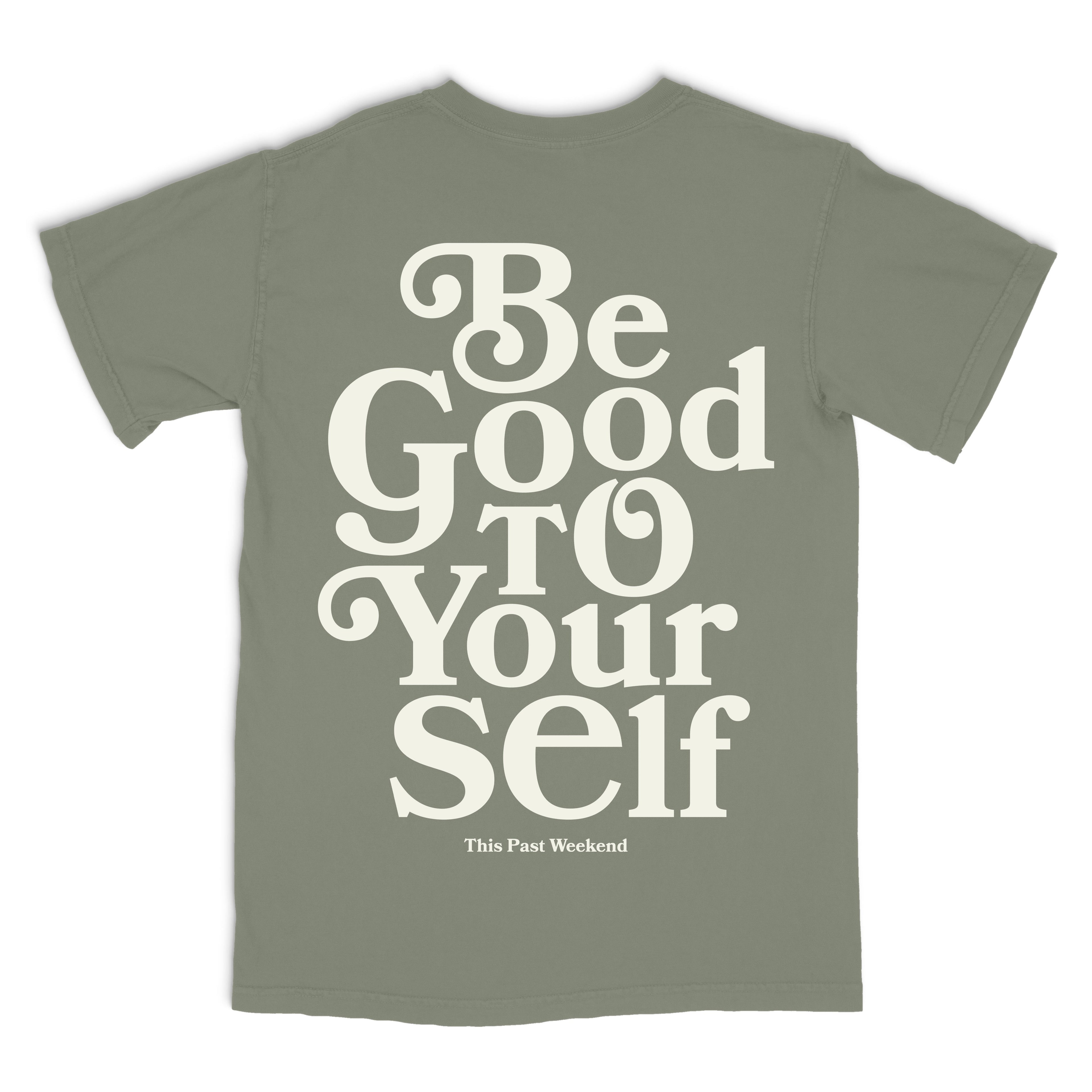 Be Good To Yourself Moss Tee