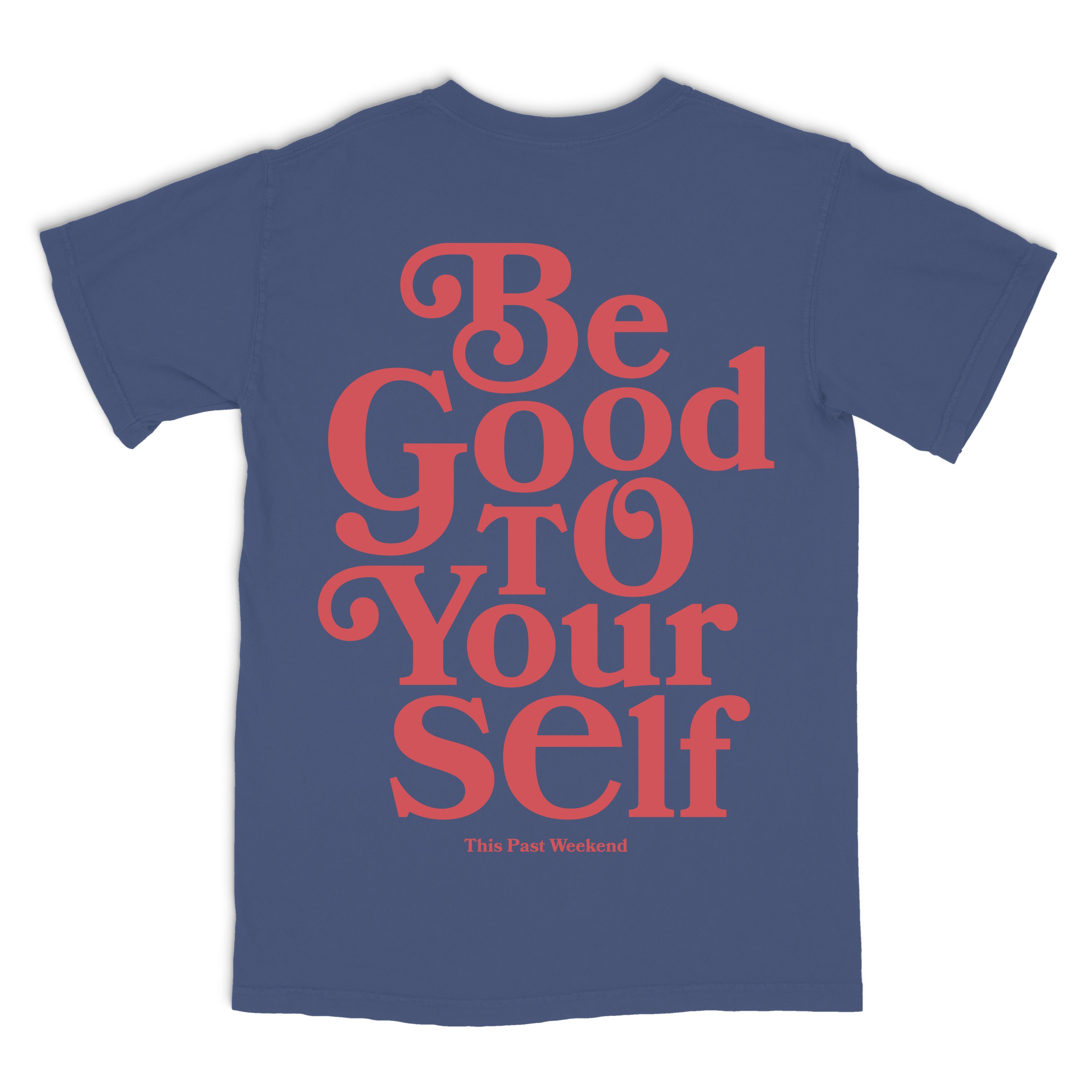 Be Good To Yourself Blue Tee